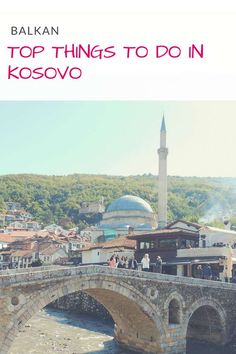 the top things to do in kosovo