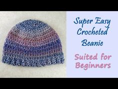 a crocheted beanie is shown with the text super easy crocheted beanie suited for beginners