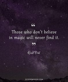 a quote that says those who don't believe in magic will never find it