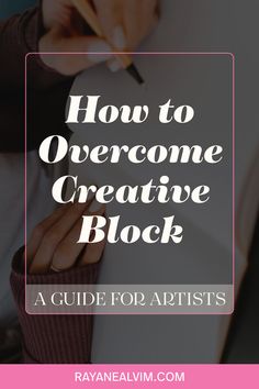 a person writing on a piece of paper with the words how to overcome creative block