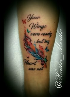 a tattoo with a quote on it that says your wings were ready but my heart was not