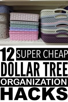 dollar tree organization hacks with text that reads, 12 super cheap dollar tree organization hacks