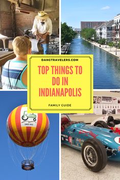 the top things to do in indianapolis, including hot air balloons and an old race car