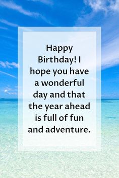 the words happy birthday hope you have a wonderful day and that the year ahead is full of fun and adventure