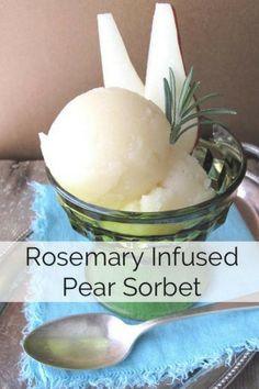 rosemary infused pear sorbet in a glass bowl with spoon and napkin on the side