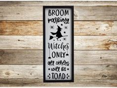 a black and white sign that says broom pooping witches only get shots with be toad