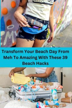 a woman standing in front of a bed with lots of items on it and the caption reads transform your beach day from meh to amazing with these 39 beach hacks