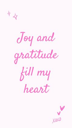 the words joy and gratitude fill my heart are written in pink ink