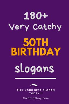 a purple background with text that reads,'1800 very catchy 50th birthday slogans pick your best sloan today