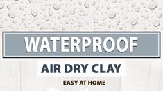 the waterproof air dry clay is easy at home