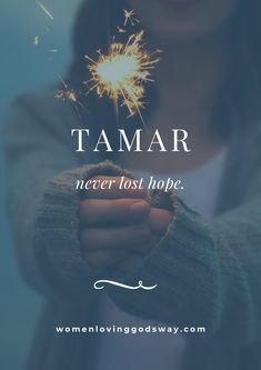 a woman holding a sparkler in her hand with the words tamar never lost hope