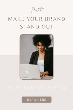 a woman sitting in front of a laptop computer with the words, how to make your brand stand out learn to be content read here