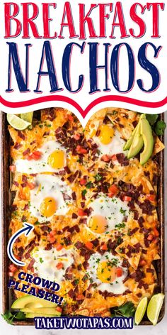 an advertisement for breakfast nachos with bacon, eggs and avocado on it