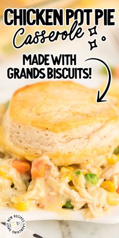 chicken pot pie casserole made with grand biscuits