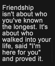 a black and white photo with the words,'friendship isn't about who you've known the largest it's about who walked into your life, said i'm