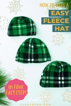 three green plaid hats with snowflakes in the background and text overlay that says how to make a easy fleece hat