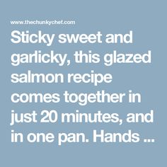 the words sticky sweet and garicky, this glazed salmon recipe comes together in just 20 minutes, and in one pan hands