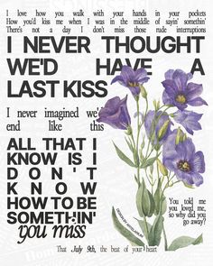 a purple flower with the words i never thought we'd have a last kiss