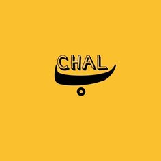 the word chal written in black on a yellow background with an upside down skateboard