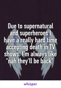 an angel with wings saying due to supernatural and superheros i have a really hard time accepting