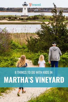 three people walking down a path with the words 8 things to do with kids in martha's vineyard