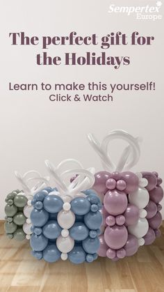 three balloons are stacked on top of each other in front of a sign that says, the perfect gift for the holidays learn to make this yourself click & watch