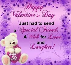 a white teddy bear sitting on top of a purple flowered background with the words happy valentine's day just had to send a special friend, a wish for love and laughter