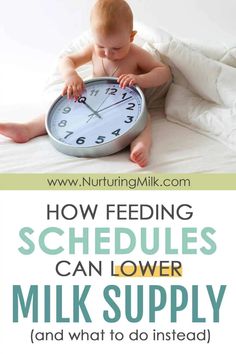 a baby sitting on top of a bed with a clock in front of it that says how feeding schedules can lower milk supply and what to do instead