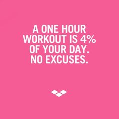 a one hour workout is 4 % of your day no excess quote on pink background