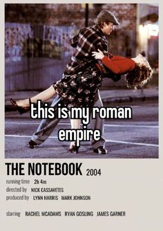 a poster with the caption'this is my roman empire, the notebook '