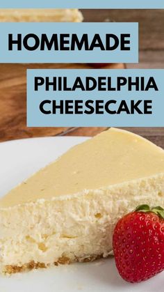 a piece of cheesecake with a strawberry on top and the words homemade philadelphia cheesecake above it