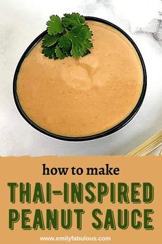 a bowl of thai - inspired peanut sauce with the words how to make that - inspired peanut sauce