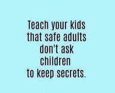 the words teach your kids that safe adults don't ask children to keep secrets