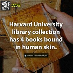 a person holding a book in their hand with the quote harvard university library collection has 4 books bound in human skin