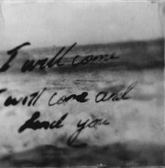 an old photo with writing on it that says, i will come back and you