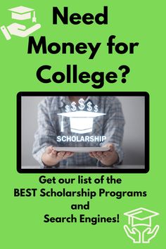 a poster with the words need money for college? get our list of the best scholarship programs and search engines