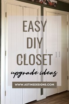 an easy diy closet with white doors and wood flooring in the background is text overlay that says easy diy closet upgrade ideas