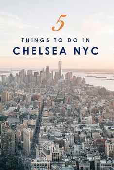 the top 5 things to do in chelsea, new york