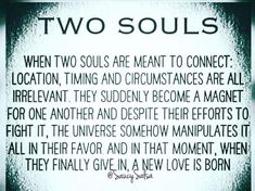 two souls are meant to connect location, time and circustances are all irrelent