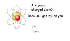 an image with the words are you a charged atom? because i got my ion you to from