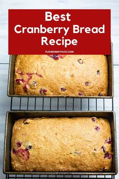 two loafs of cranberry bread sitting on top of cooling racks with text overlay that reads best cranberry bread recipe