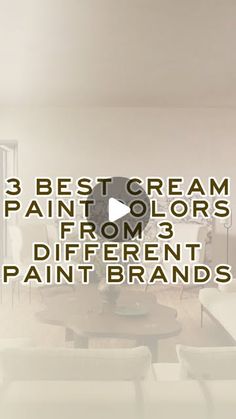 the 3 best cream paint colors from 3 different paint brands to use in your home