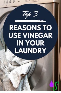 a washing machine with the words top 3 reasons to use vinegar in your laundry