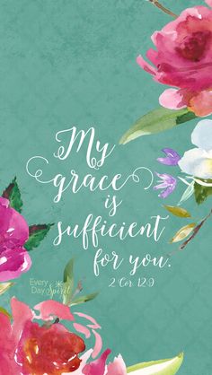 a green background with flowers and the words, my grace is suffiient for you