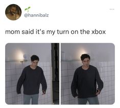 a man standing in front of a white wall next to a tiled wall with the caption mom said it's my turn on the xbox box