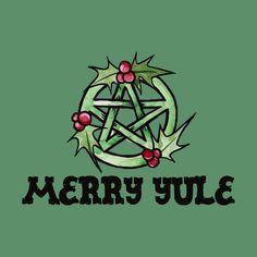 merry yule with holly berries and an inverted pentagramil in the center on a green background