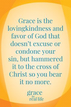 the words grace is the loving kindness and flavor of god that doesn't exercise or