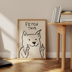 a dog is shown with the words fetch this in black ink on a white background