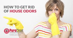 a woman in striped shirt holding yellow gloves over her mouth with words how to get rid of house odors