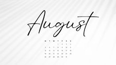 the word august written in cursive writing on a white background